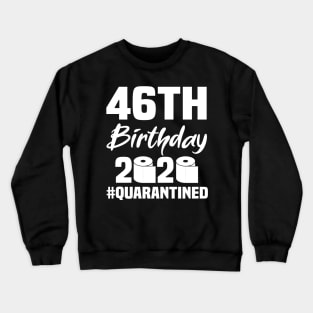 46th Birthday 2020 Quarantined Crewneck Sweatshirt